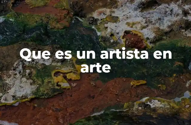 Que es un Artista en Arte