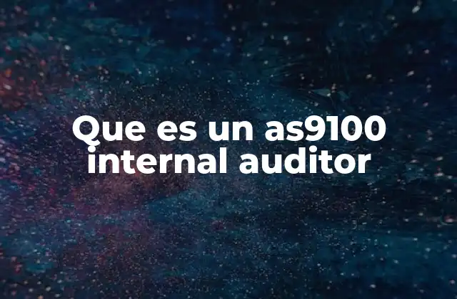 Que es un As9100 Internal Auditor