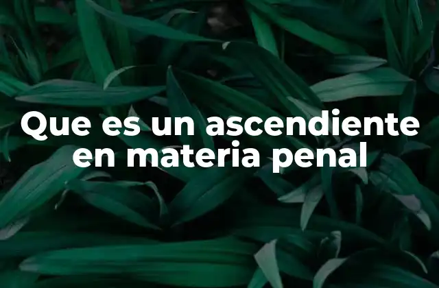 La influencia del ascendiente en la comisión de delitos