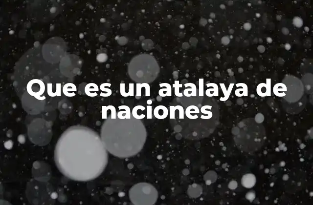 Que es un Atalaya de Naciones