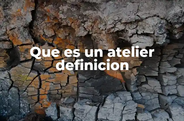 Que es un Atelier Definicion