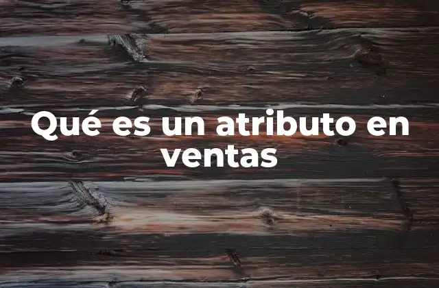 Qué es un Atributo en Ventas