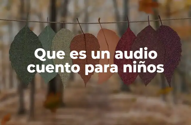 Que es un Audio Cuento para Niños