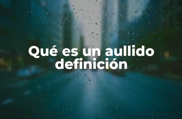 Qué es un Aullido Definición