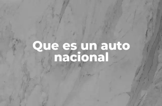 Que es un Auto Nacional