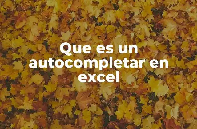 El poder del autocompletar para optimizar el trabajo en Excel