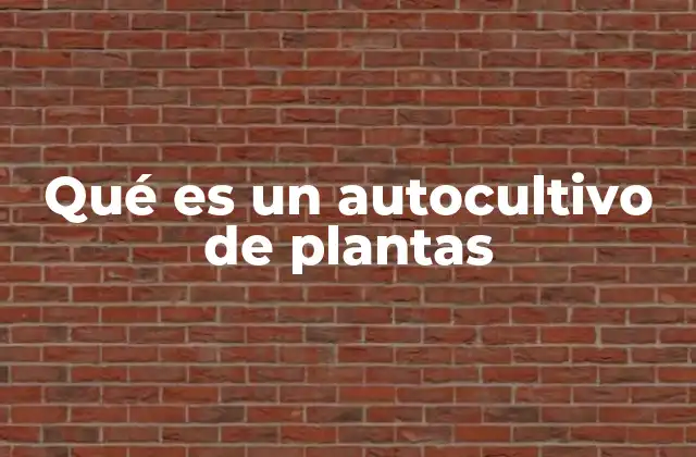 Qué es un Autocultivo de Plantas