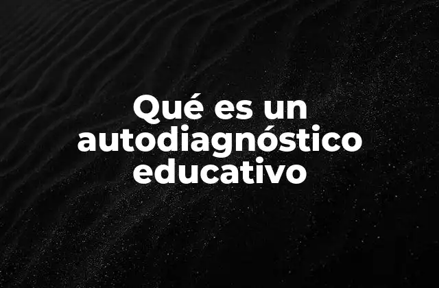 Qué es un Autodiagnóstico Educativo