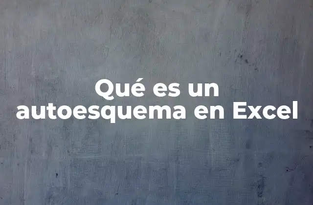 Qué es un Autoesquema en Excel