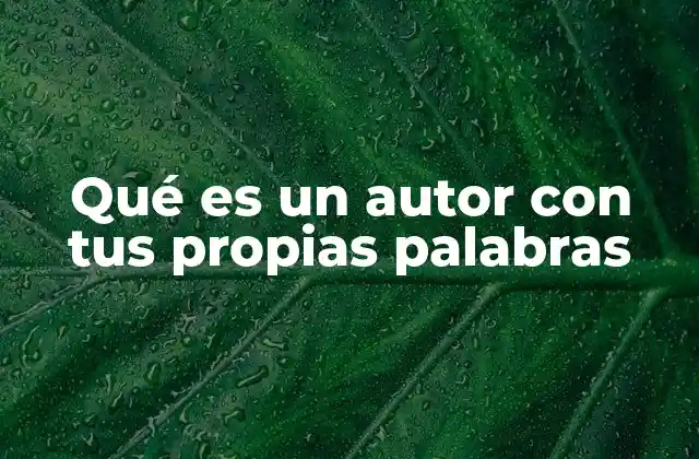 Qué es un Autor con Tus Propias Palabras