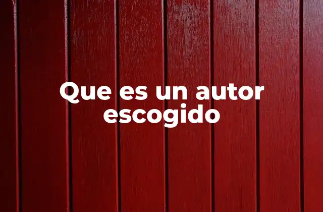 Que es un Autor Escogido