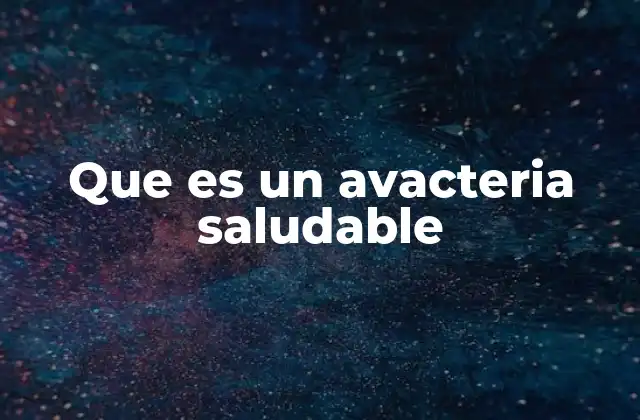 Que es un Avacteria Saludable
