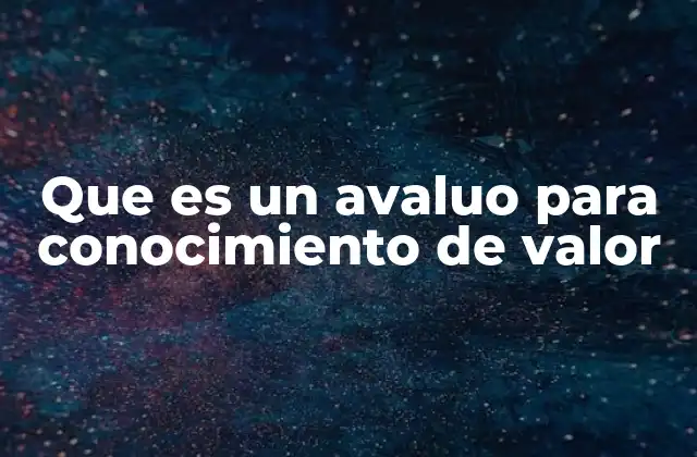 La importancia del avaluo en el mercado inmobiliario