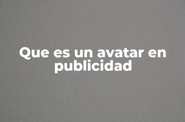 Que es un Avatar en Publicidad