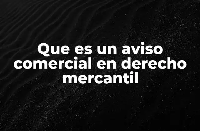Que es un Aviso Comercial en Derecho Mercantil