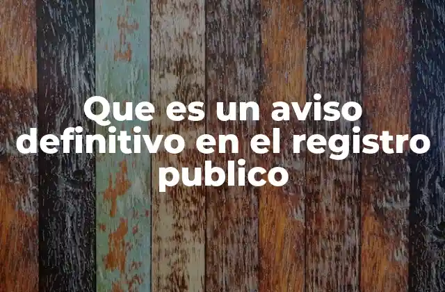 Que es un Aviso Definitivo en el Registro Publico