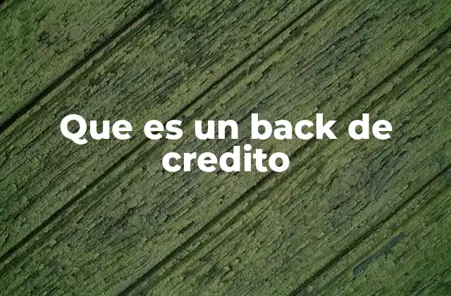 Que es un Back de Credito