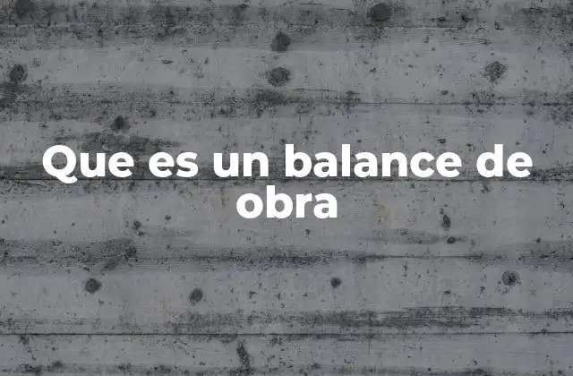 El rol del balance en la gestión de proyectos de construcción