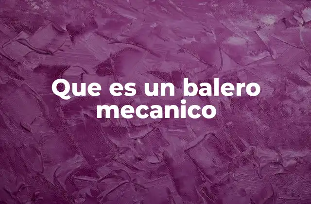 Que es un Balero Mecanico