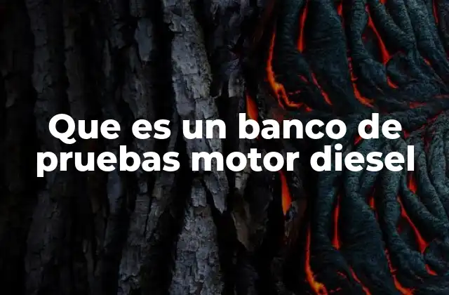 Que es un Banco de Pruebas Motor Diesel