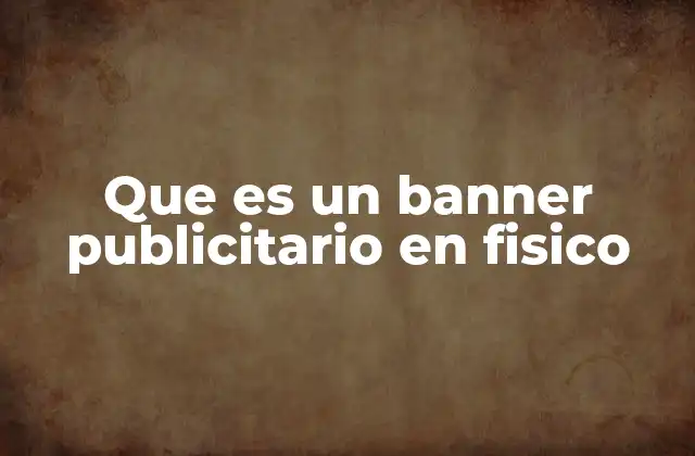 Que es un Banner Publicitario en Fisico