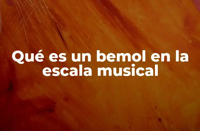 Qué es un Bemol en la Escala Musical