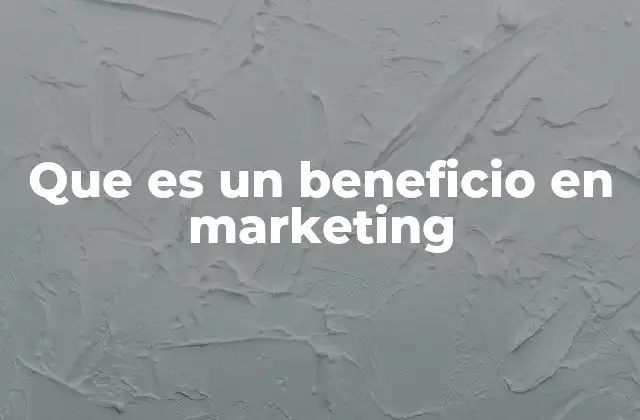 Que es un Beneficio en Marketing 2 Cómo los beneficios influyen en la decisión de compra