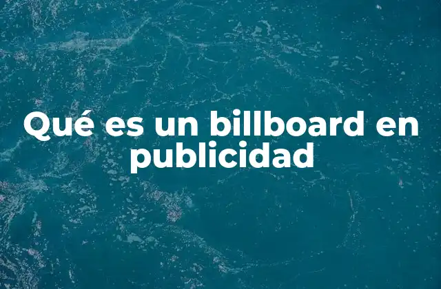 Qué es un Billboard en Publicidad