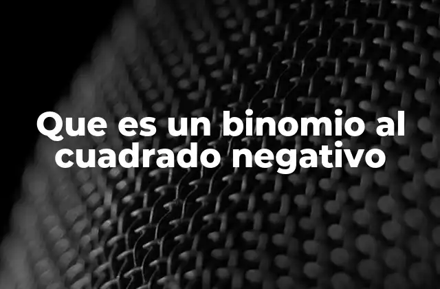 Que es un Binomio Al Cuadrado Negativo