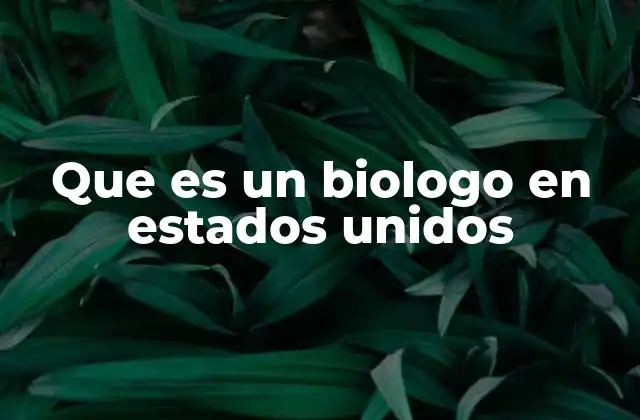 Que es un Biologo en Estados Unidos