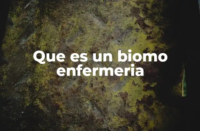 Que es un Biomo Enfermeria
