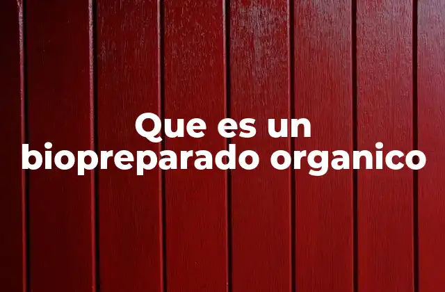 Que es un Biopreparado Organico