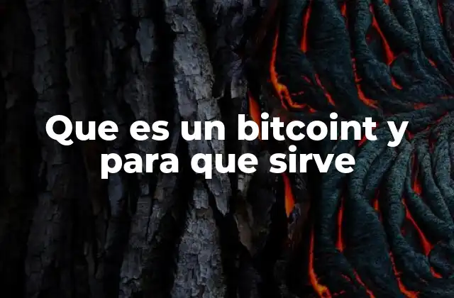 Que es un Bitcoint y para que Sirve