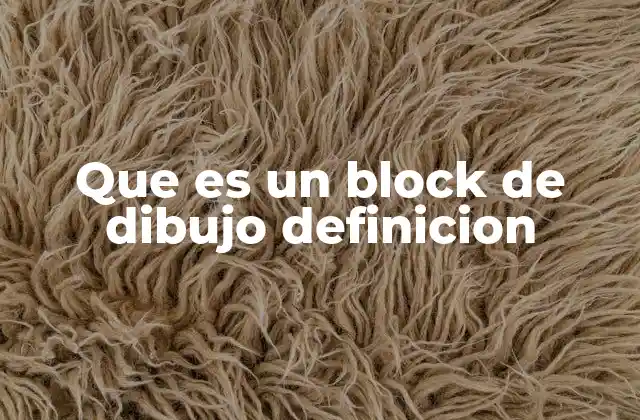 Que es un Block de Dibujo Definicion 2 El papel del block de dibujo en el desarrollo artístico