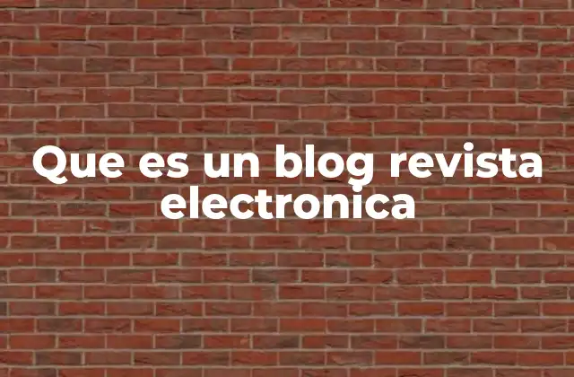 Que es un Blog Revista Electronica