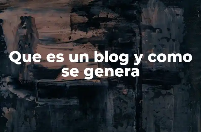 Que es un Blog y como Se Genera 2 La importancia de los blogs en la era digital
