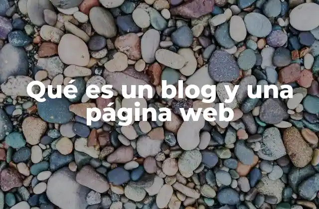 Qué es un Blog y una Página Web