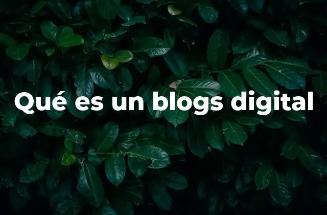 Qué es un Blogs Digital