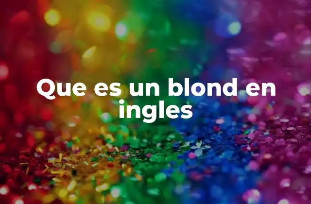 Que es un Blond en Ingles