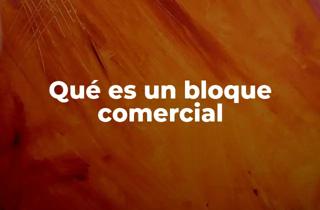 Qué es un Bloque Comercial