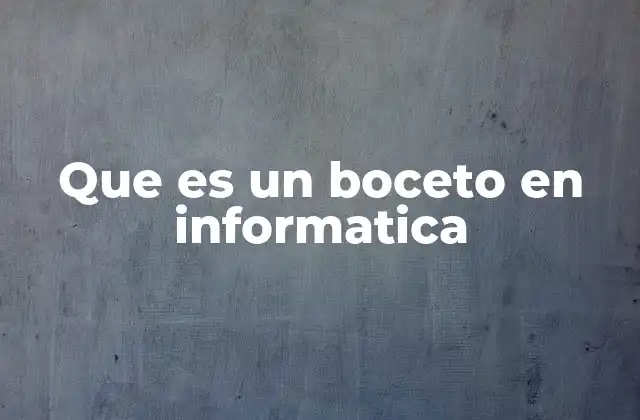 Que es un Boceto en Informatica