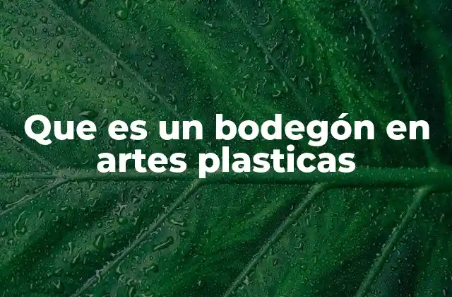 Que es un Bodegón en Artes Plasticas 2 El bodegón como reflejo de la vida cotidiana