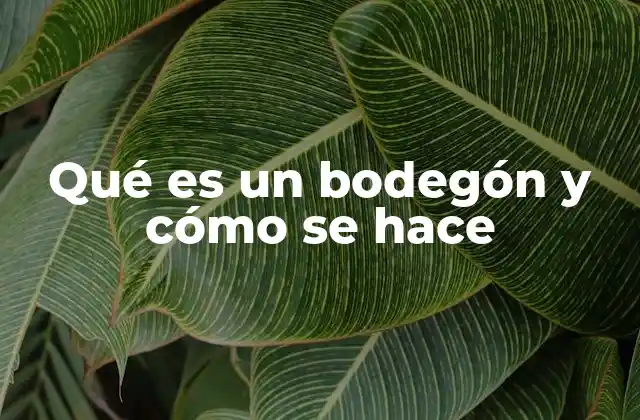 Qué es un Bodegón y Cómo Se Hace 2 El arte de representar lo cotidiano