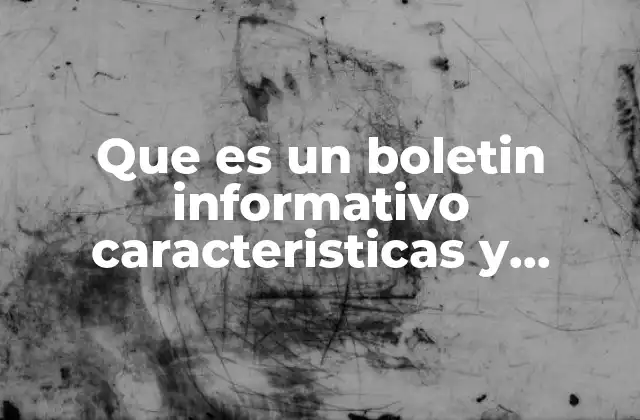 Que es un Boletin Informativo Caracteristicas y Funciones