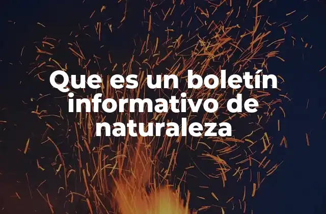 Que es un Boletín Informativo de Naturaleza