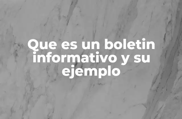 Que es un Boletin Informativo y Su Ejemplo