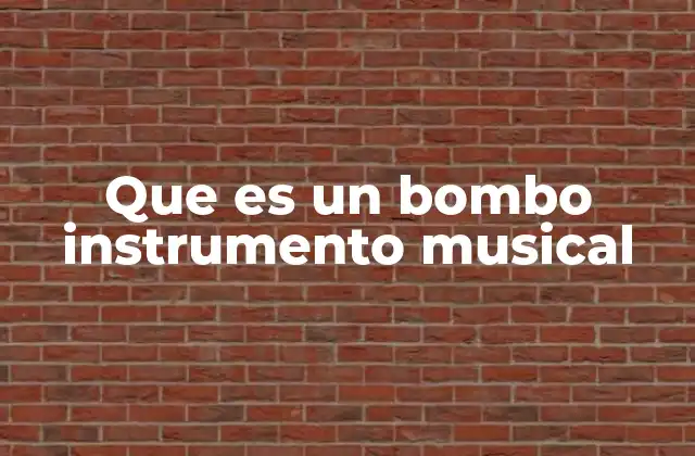Que es un Bombo Instrumento Musical