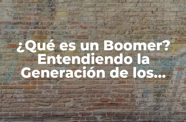 ¿qué es un Boomer? Entendiendo la Generación de los Baby Boomers