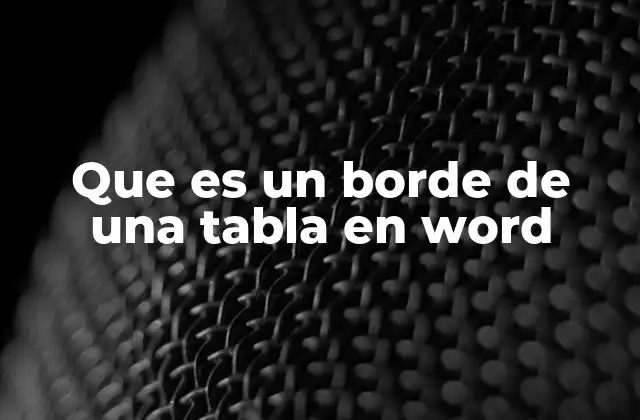 Que es un Borde de una Tabla en Word