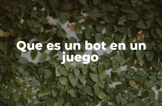 Que es un Bot en un Juego